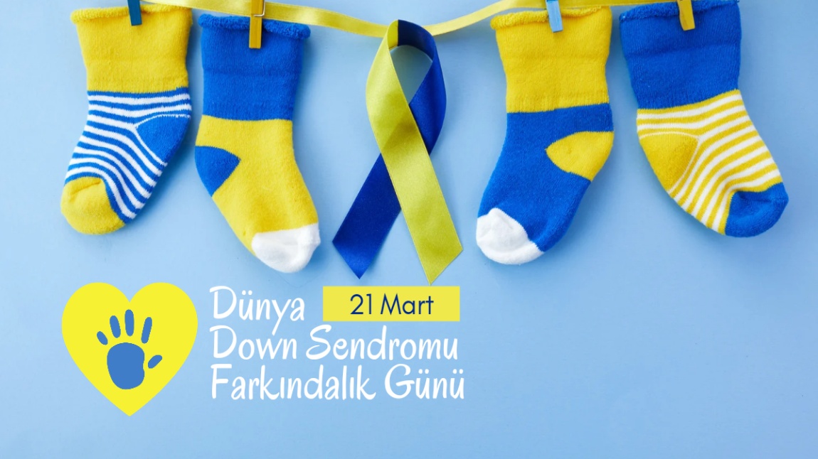 21 Mart Dünya Down Sendromu Farkındalık Günü  